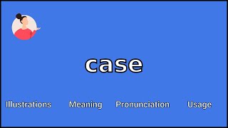CASE - Meaning and Pronunciation