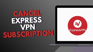 How to Cancel Express VPN Subscription