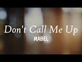 Don&#39;t Call Me Up - Mabel (Lirik Terjemahan Indonesia)