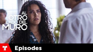 Al Otro Lado Del Muro Episode 69 Telemundo English