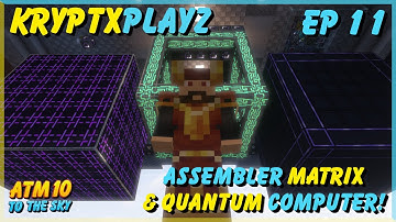 ATM 10: To The Sky Ep 11 – Assembler Matrix & Quantum Computer!