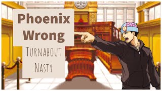Phoenix Wrong Turnabout Nasty