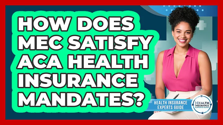 How Does MEC Satisfy ACA Health Insurance Mandates? - Health Insurance Experts Guide