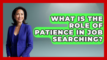 What Is The Role Of Patience In Job Searching? - Job Success Network