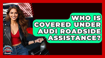Who Is Covered Under Audi Roadside Assistance? - Auto Coverage Explained