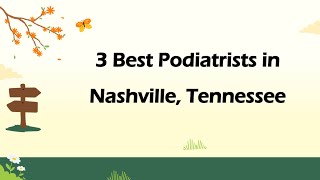 3 Best Podiatrists in Nashville, Tennessee | Foot Specialists