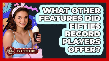 What Other Features Did Fifties Record Players Offer?