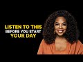 10 Minutes to Start Your Day Right! - Motivational Speech By Oprah Winfrey [YOU NEED TO WATCH THIS]