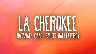 Natanael Cano x Gabito Ballesteros - The Cherokee (Lyrics)