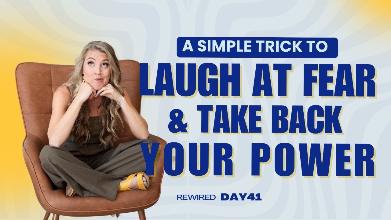 A Simple Trick to Laugh at Fear & Take Your Power Back | ReWired Day 41 ...