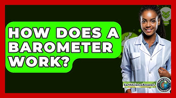 How Does a Barometer Work? - Earth Science Answers