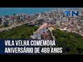 Vila Velha comemora 489 anos