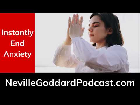 Neville Goddard - Instantly End Anxiety with Feel it Real