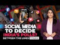 India Elections: The Power of Like, Share and Vote | Between the Lines with Palki Sharma
