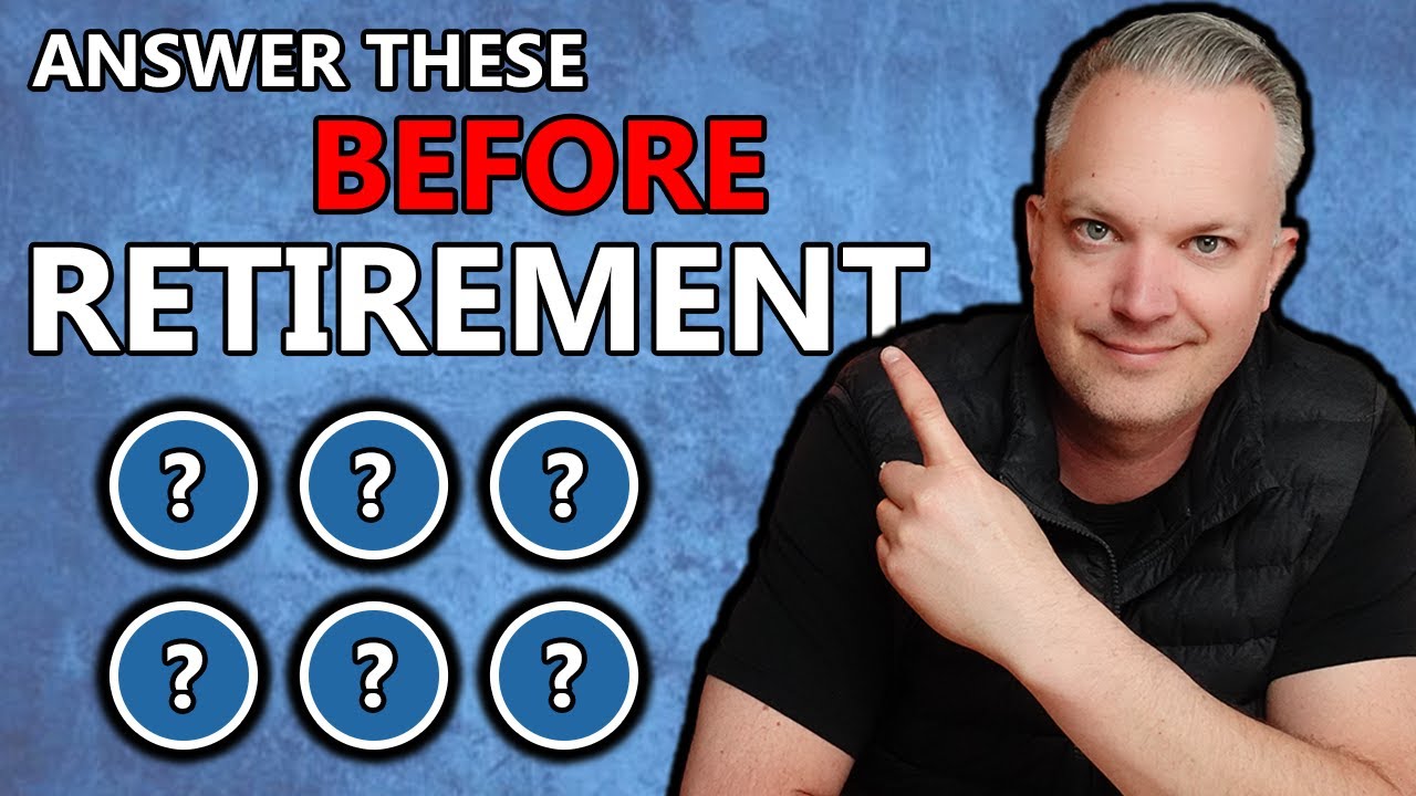 6 Questions YOU MUST Answer Prior To Retirement (Avoid Unneeded Stress!)