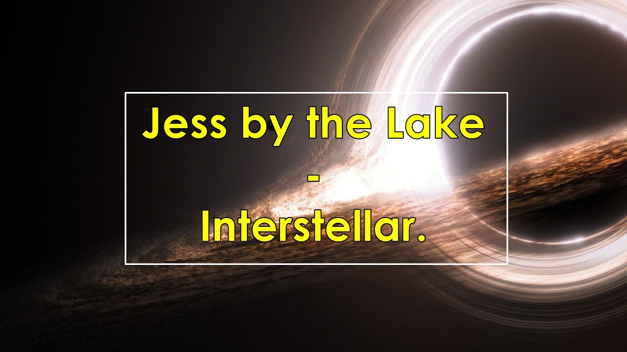 Jess by the Lake Interstellar (Lyrics / Letra) YouTube