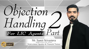 Objection Handling Part 2 || For LIC Agents - By Sumit Srivastava