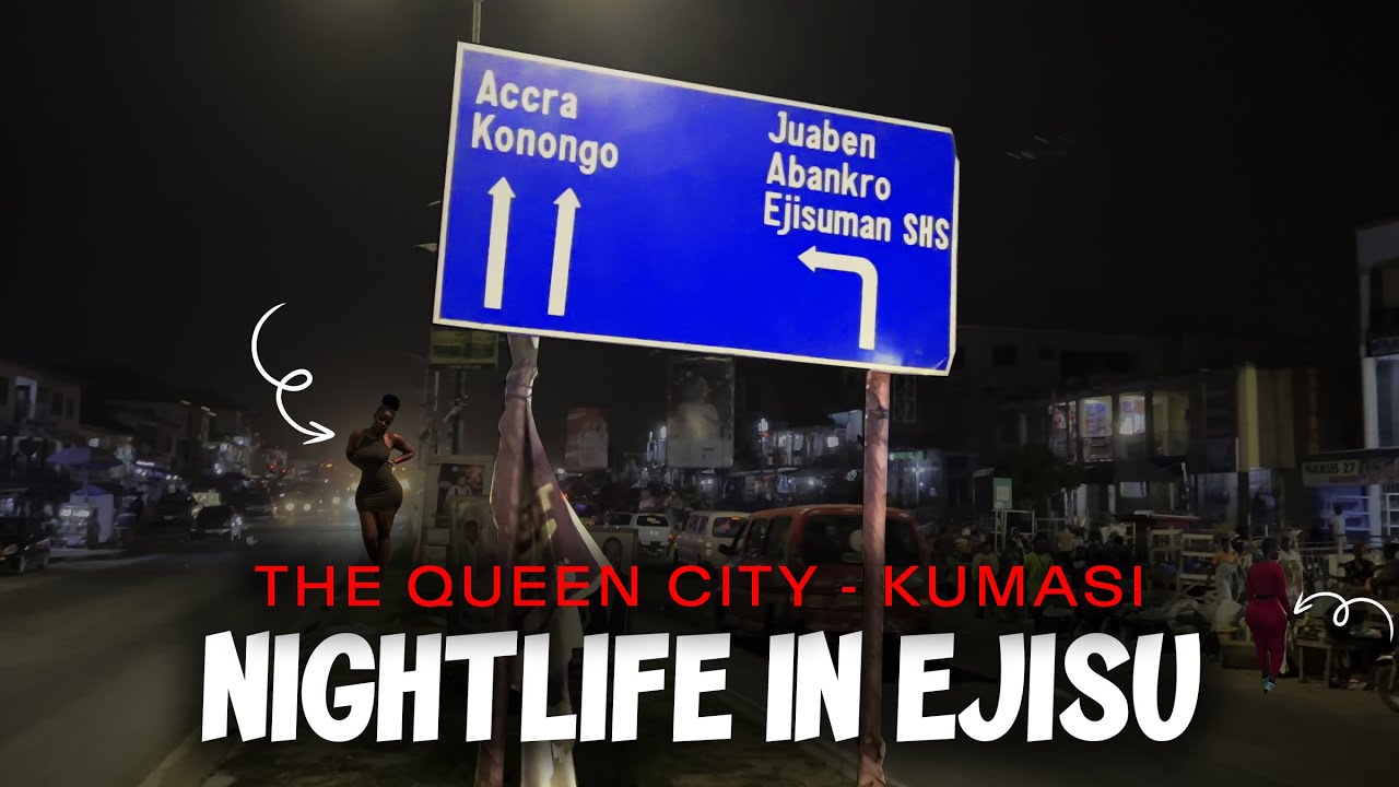 NIGHTLIFE IN EJISU - YAA ASANTEWAA'S HOMETOWN - QUEEN CITY KUMASI || NIGHTLIFE ACCRA