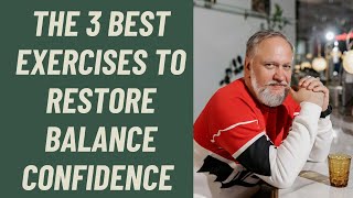 SENIORS: THE 3 BEST EXERCISES TO RESTORE BALANCE CONFIDENCE