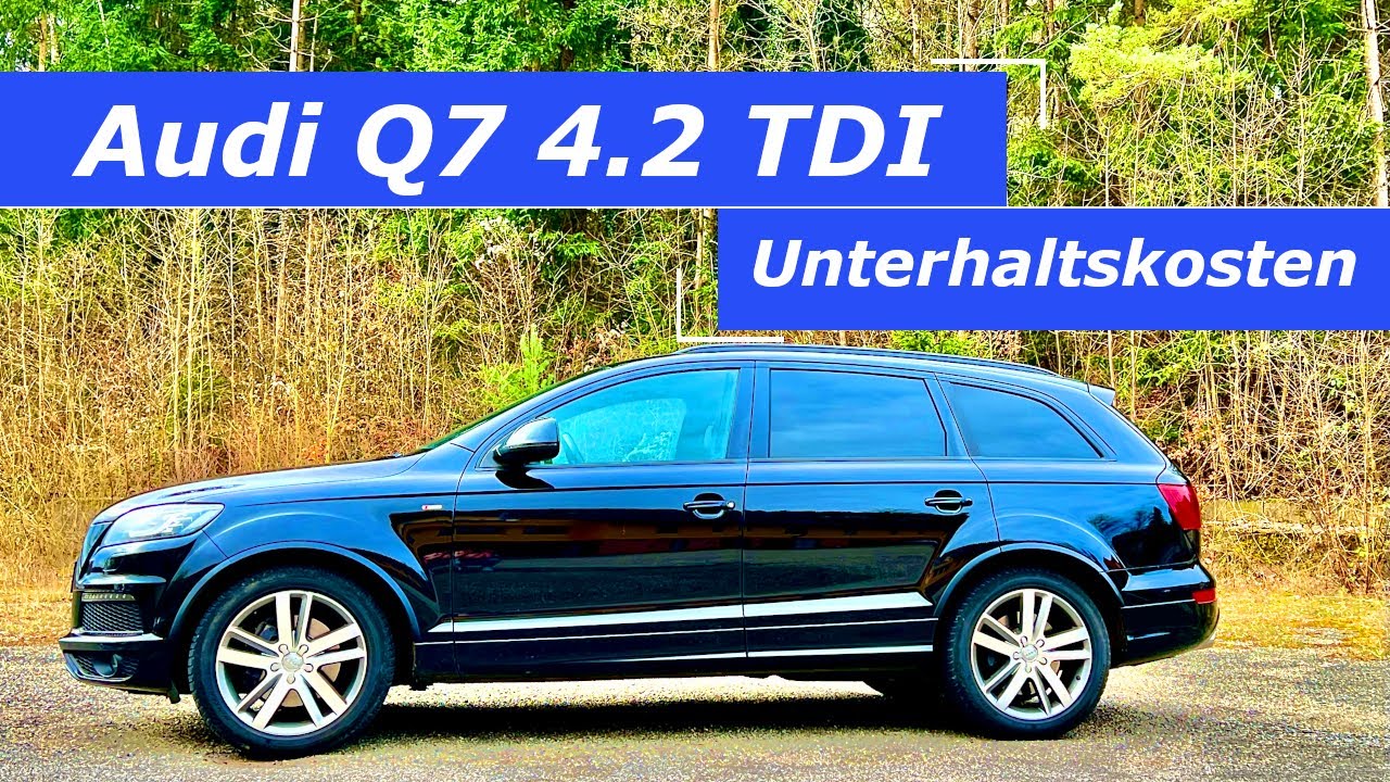 Was Kostet Ein Audi A6 Im Unterhalt Audi Q7 4 2 TDI - Das kostet das Dickschiff im Unterhalt - YouTube