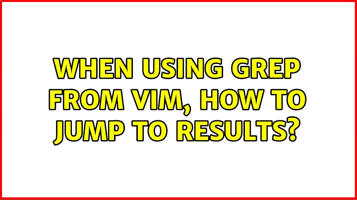 When using grep from VIM, how to jump to results?