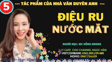 truyện ĐIỆU RU NƯỚC MẮT Tập 5 tác giả: DUYÊN ANH - Mc Hồng Nhung Diễn Đọc rất hay