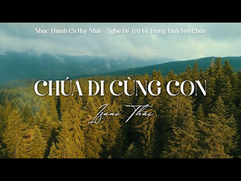 Video Chúa Đi Cùng Con, Vì Mọi Điều Ngài Đã Làm | Nhạc Thánh... - youtube
