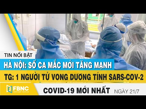 Tin tức Covid-19 mới nhất hôm nay 21/7 | Dich Virus Corona Việt. Nam hôm nay | FBNC