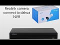Reolink camera connect to dahua NVR | how to connect reolink camera to dahua NVR