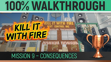 Kill It With Fire - Mission 9 - Consequences 🏆 100% Walkthrough Guide All Collectibles & Trophies