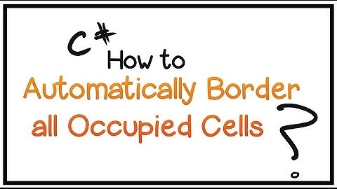 How To Edit Excel Worksheet Using C# -Part 6- (Automatically Border All Occupied Cells)