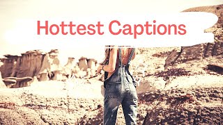 Top Hottest Girl Captions for Instagram #hotcaptions #instagramcaptions #captions