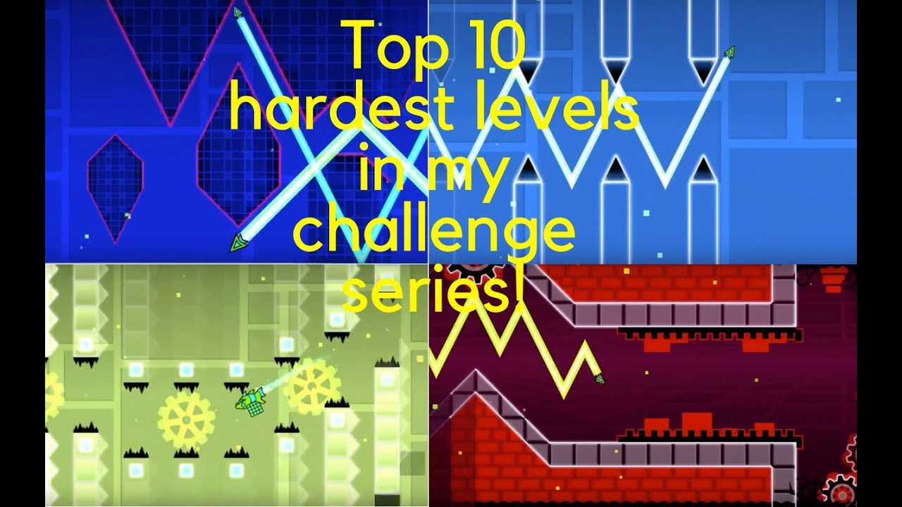 Geometry Dash Top 10 Hardest Levels in My Challenge Series! YouTube