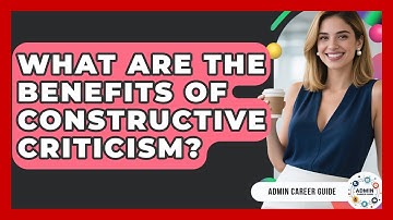 What Are The Benefits Of Constructive Criticism? - Admin Career Guide
