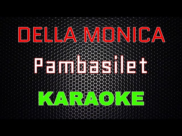 Della Monica - Pambasilet [Karaoke] | LMusical class=
