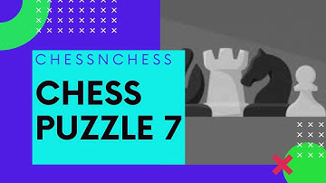 Chess Puzzle 7 || Learn how to solve chess puzzles