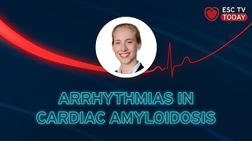 #ESCTVToday - Arrhythmias in Cardiac Amyloidosis