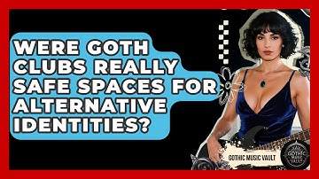 Were Goth Clubs Really Safe Spaces For Alternative Identities? - Goth Music Vault