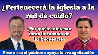Chaves Propone Ley Para Radios Religiosas. Será La Iglesia Parte De La Red De Cuido?