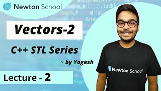 Vectors-2 with some examples | C++ STL Series | Episode 2 | Yogesh Yogendra