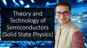 Lec-1 | Theory and Technology of Semiconductors | Solid state physics