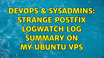DevOps & SysAdmins: strange Postfix logwatch log summary on my ubuntu vps