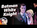 Batman White Knight (Joker Good Guy, Batman The Villain) - Full Story | Comicstorian