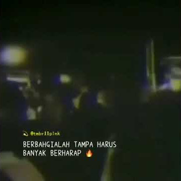 Story wa berbahagialah tanpa harus banyak berharap...