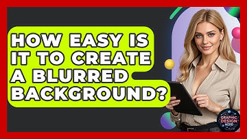 How Easy Is It To Create A Blurred Background? - Graphic Design Nerd
