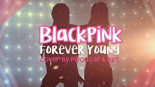 BLACKPINK / FOREVER YOUNG ❤ Cover español Feat. AKI