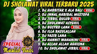 DJ SHOLAWAT TERBARU 2025 - HANNIT WAHANINI, HABBITAK X ALA BALI, BUSYRO LANA, SHOLAWAT JIBRIL