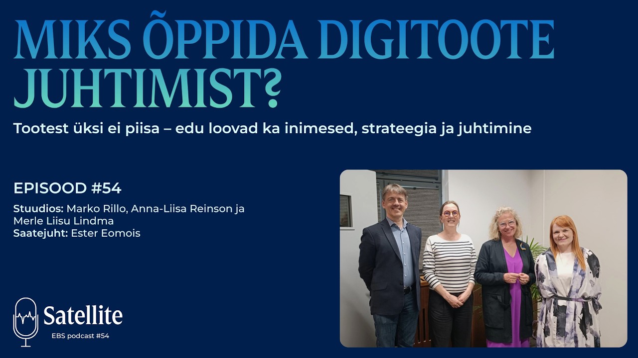 Satellite #54 Miks õppida digitoote juhtimist?