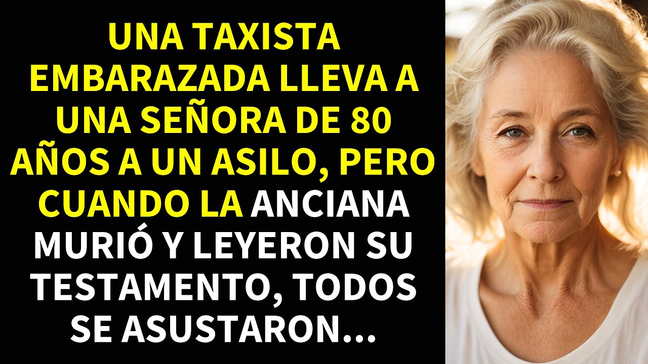 UNA TAXISTA EMBARAZADA LLEVA A UNA SEÑORA DE 80 AÑOS A UN ASILO, PERO CUANDO LA ANCIANA MURIÓ Y...
