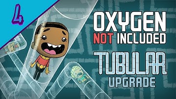 Oxygen Not Included - Tubular Upgrade - Part 4 Gameplay Walkthrough